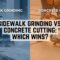 Sidewalk Grinding vs. Concrete Cutting: Which Wins?